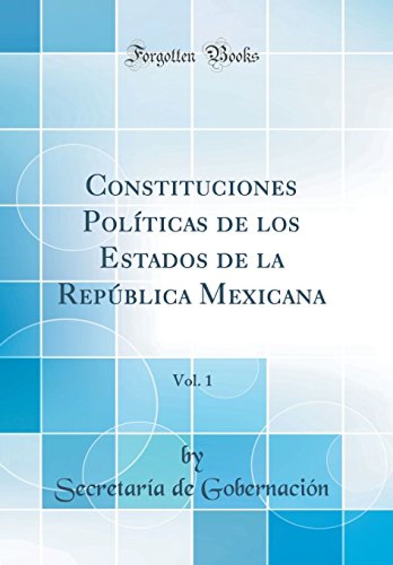 Libro Constituciones Políticas de los Estados de la República Mexicana, Vol. 1