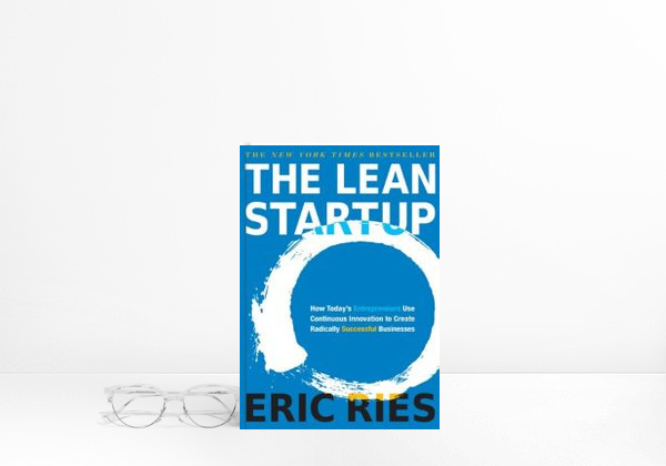 Book The Lean Startup: How Today's Entrepreneurs Use Continuous Innovation to Create Radically