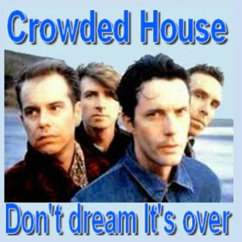 Canciones Crowded House - Dont dream its Over 