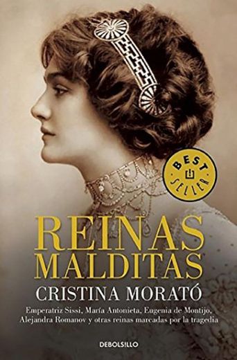 Reinas malditas: Emperatriz Sissi, María Antonieta, Eugenia de Montijo, Alejandra Romanov y