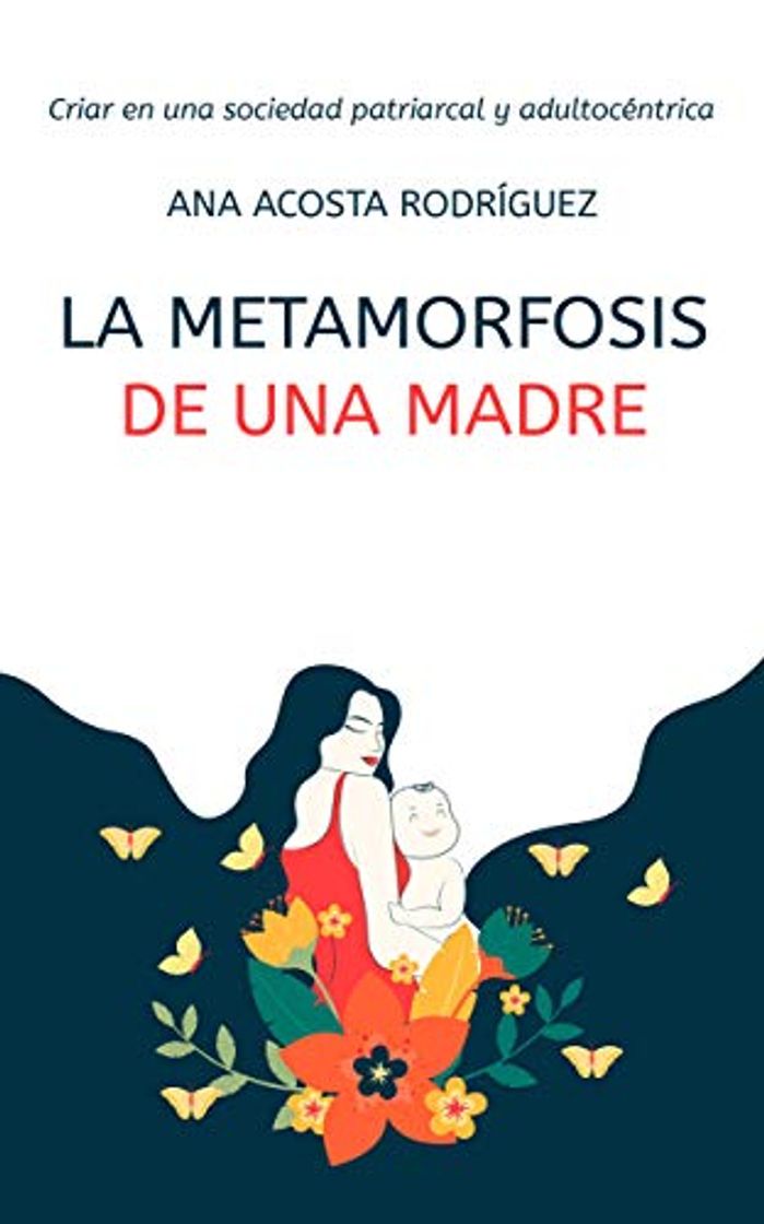 Book La metamorfosis de una madre: Criar en una ... - Amazon.com