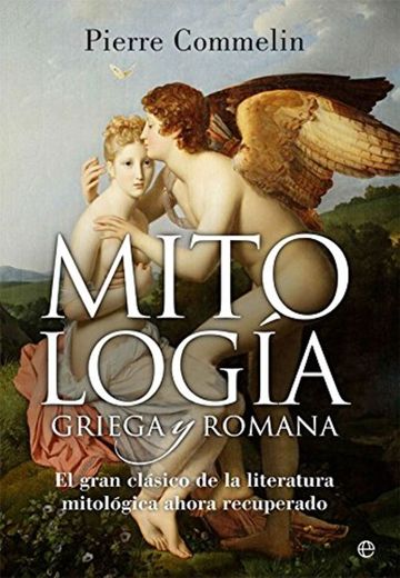 Mitología griega y romana. El gran clásico de la literatura mitológica ahora