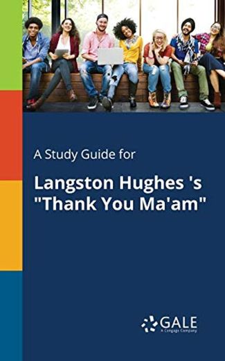 A Study Guide for Langston Hughes 's "Thank You Ma'am"