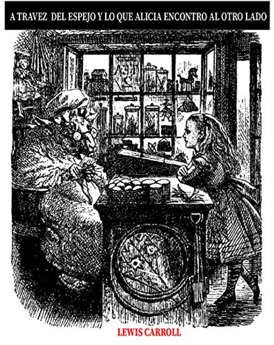 A TRAVES DEL ESPEJO Y LO QUE ALICIA ENCONTRO AL OTRO LADO