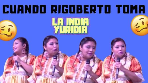 Cuando Rigoberto Toma -- La india Yuridia - YouTube