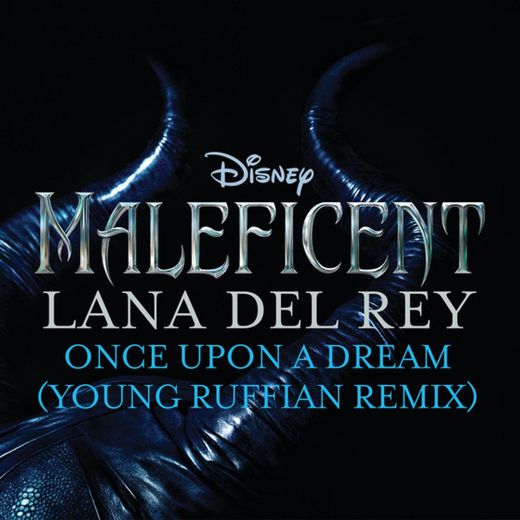 Once Upon a Dream - From “Maleficent”/Young Ruffian Remix