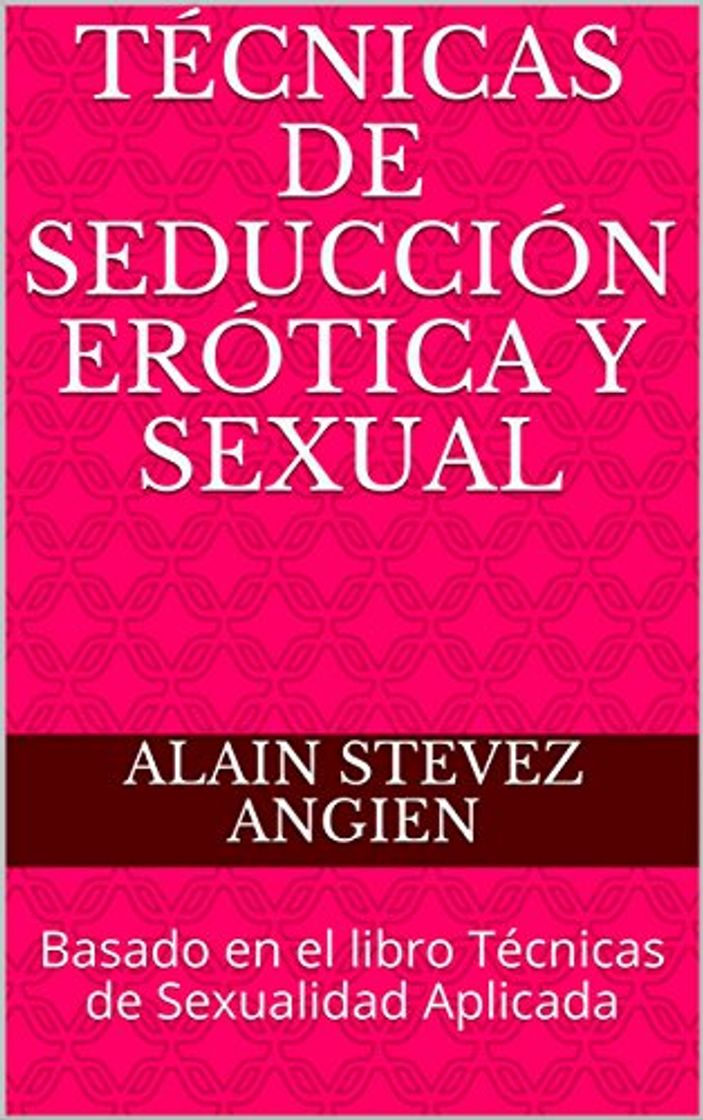 Book Técnicas de Seducción Erótica y Sexual: Basado en el libro Técnicas de