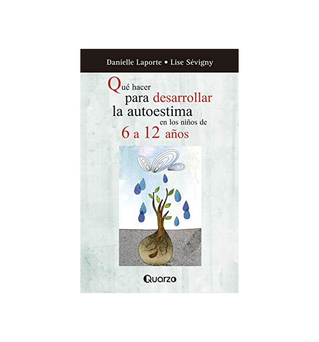 Libro Que hacer para desarrollar la autoestima de los niños de 6 a 12 años