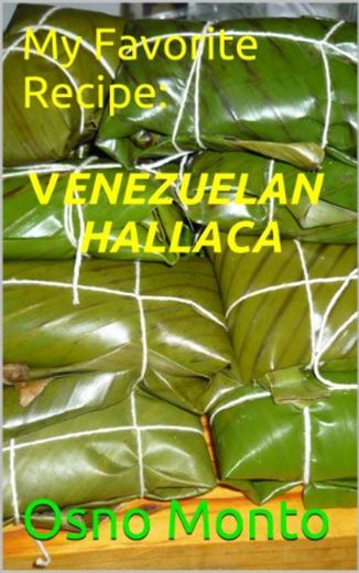 VENEZUELAN HALLACA: My Favorite Recipe