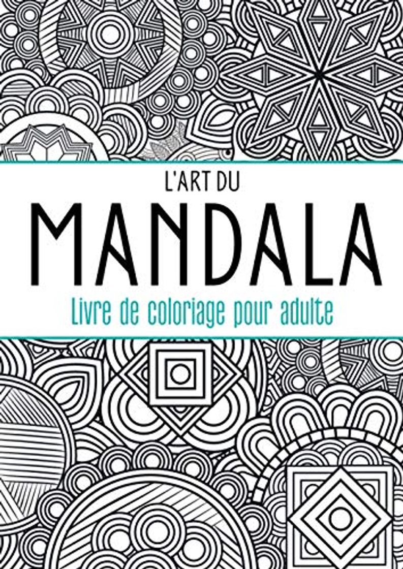 Libros L'art du mandala - Livre de coloriage pour adulte: Mandalas à colorier