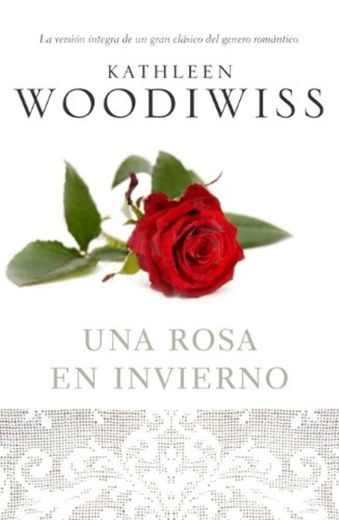 Una rosa en invierno: La versión íntegra de un gran clásico del género romántico