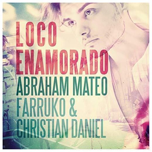 Loco Enamorado - Abraham Mateo ft. Farruko, Christian Daniel