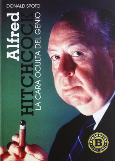 Alfred Hitchcock: La cara oculta del genio