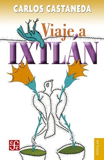 Viaje a Ixtlán: Las lecciones de don Juan