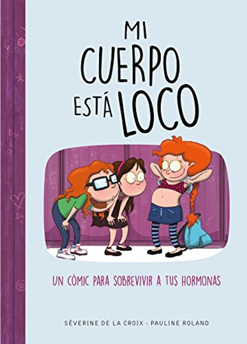 Book Mi cuerpo está loco: Un cómic para sobrevivir a tus hormonas