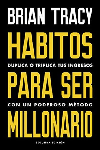 Hábitos para ser millonario: Duplica o triplica tus ingresos con un poderoso método