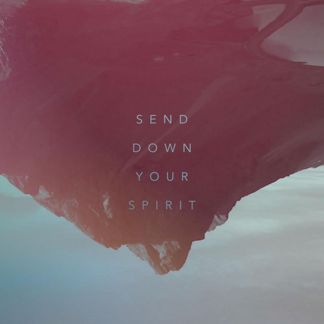 Canciones Send Down Your Spirit