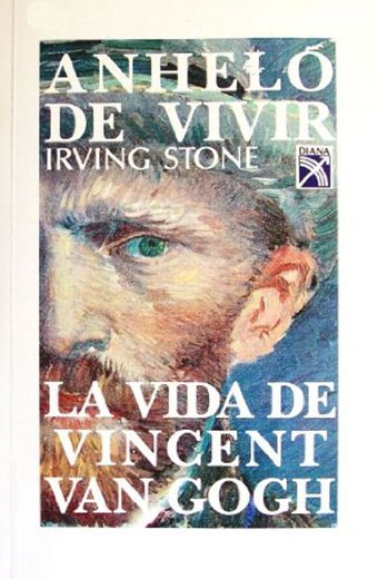 Anhelo de vivir : La vida de Vincent Van Gogh