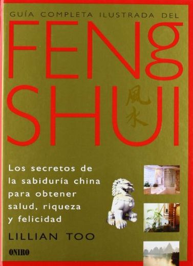 Guía completa ilustrada del Feng Shui: Los secretos de la sabiduria china