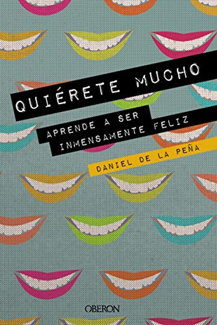 Libro Quiérete mucho. Aprende a ser inmensamente feliz