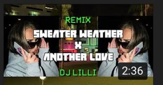 sweater weather x another love (tiktok) - YouTube