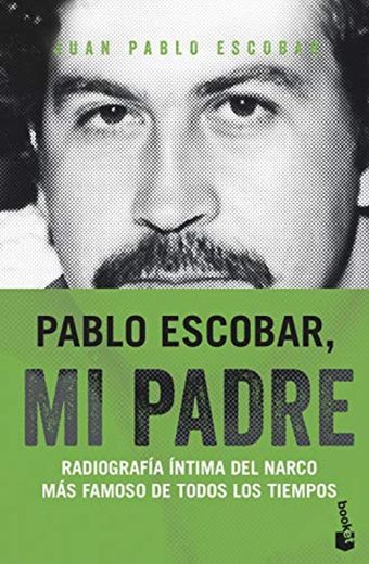 Pablo Escobar, mi padre: Radiografía íntima del narco más famoso de todos