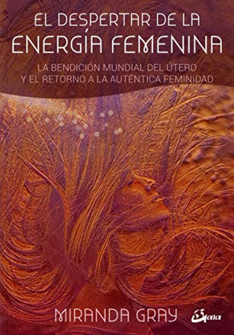 Libros El despertar de la energía femenina. La bendición mundial del útero y