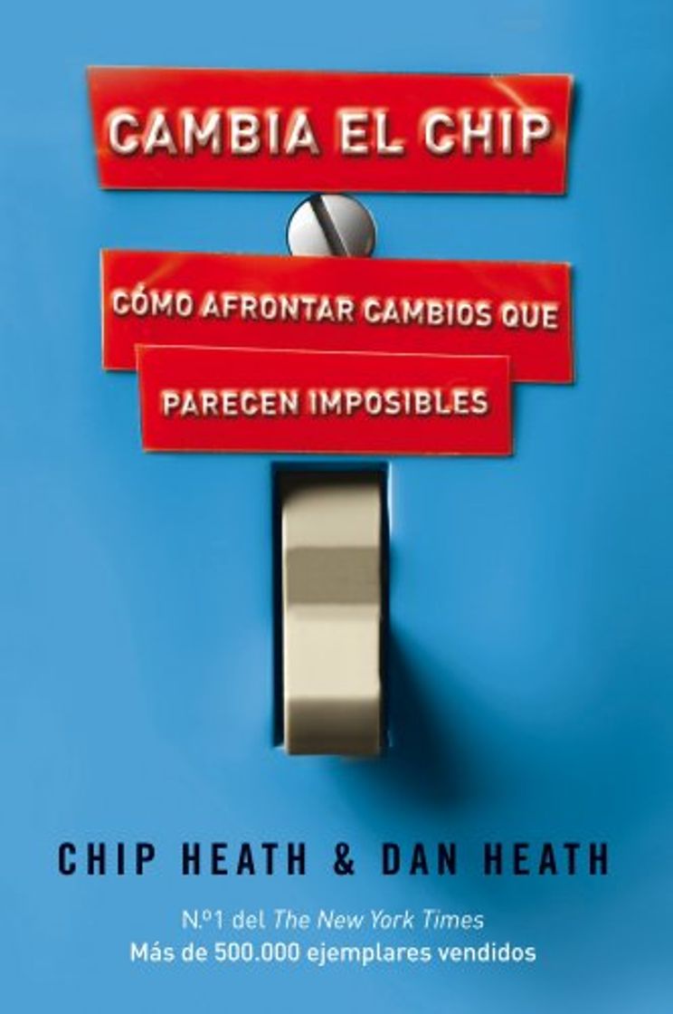 Libro Cambia el chip: Cómo afrontar cambios que parecen imposibles