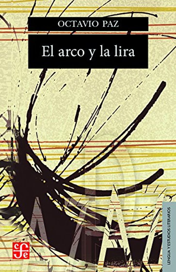 Book El arco y la lira. El poema, la revelación poética, poesía e