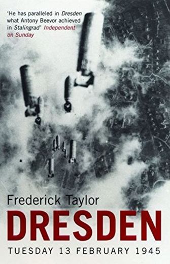 Taylor, F: Dresden: Tuesday, 13 February, 1945