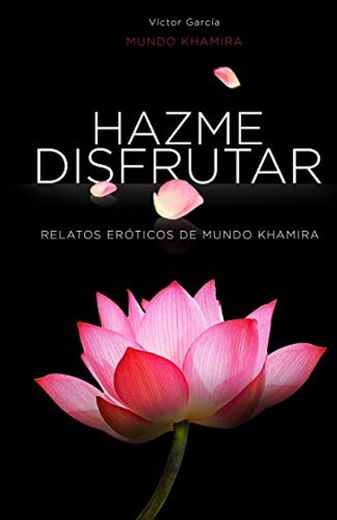 Hazme disfrutar: Excitantes historias eróticas de mujeres modernas