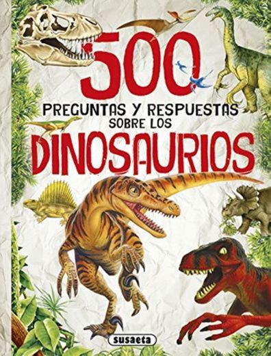 500 Preguntas y respuestas sobre los dinosaurios