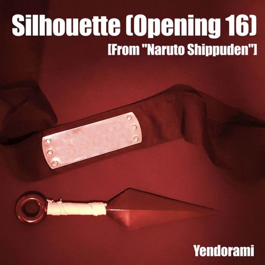 Silhouette (Opening 16) [From "Naruto Shippuden"]