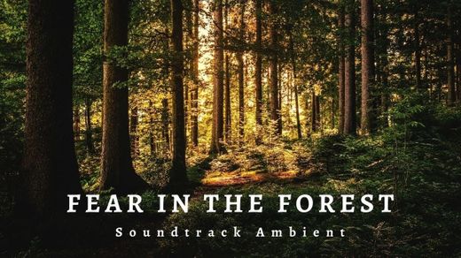 FEAR IN THE FOREST || Soundtrack Ambient