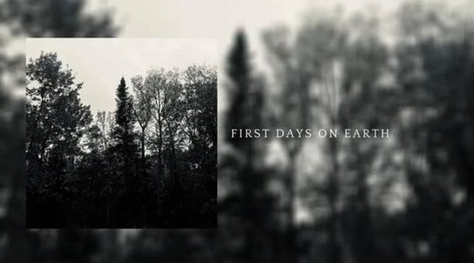 First Days On Earth