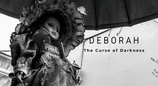 DEBORAH || The Curse of Darkness