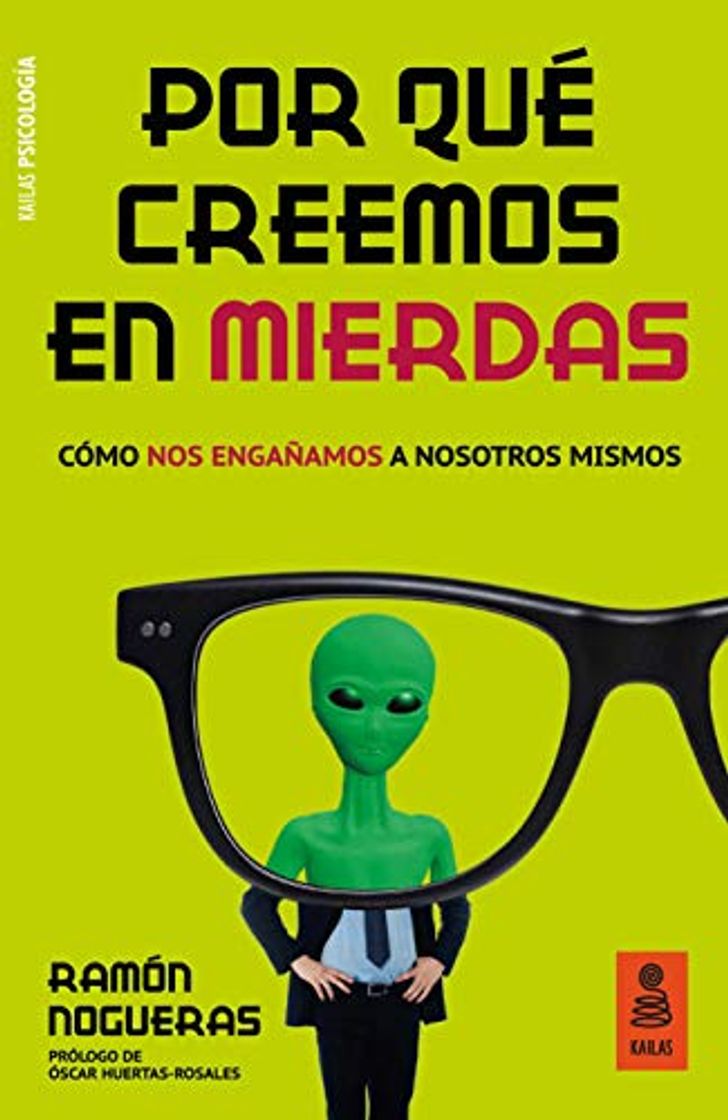 Libro Por Que Creemos En Mierdas: Cómo nos engañamos a nosotros mismos