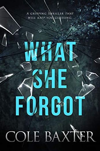 What She Forgot: A Gripping Thriller That Will Keep You Guessing