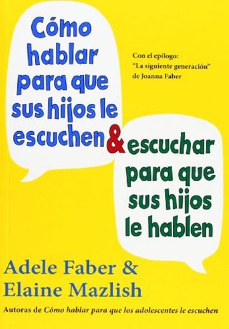 Book Cómo Hablar Para Que Sus Hijos Le Escuchen Y Cómo Escuchar Para