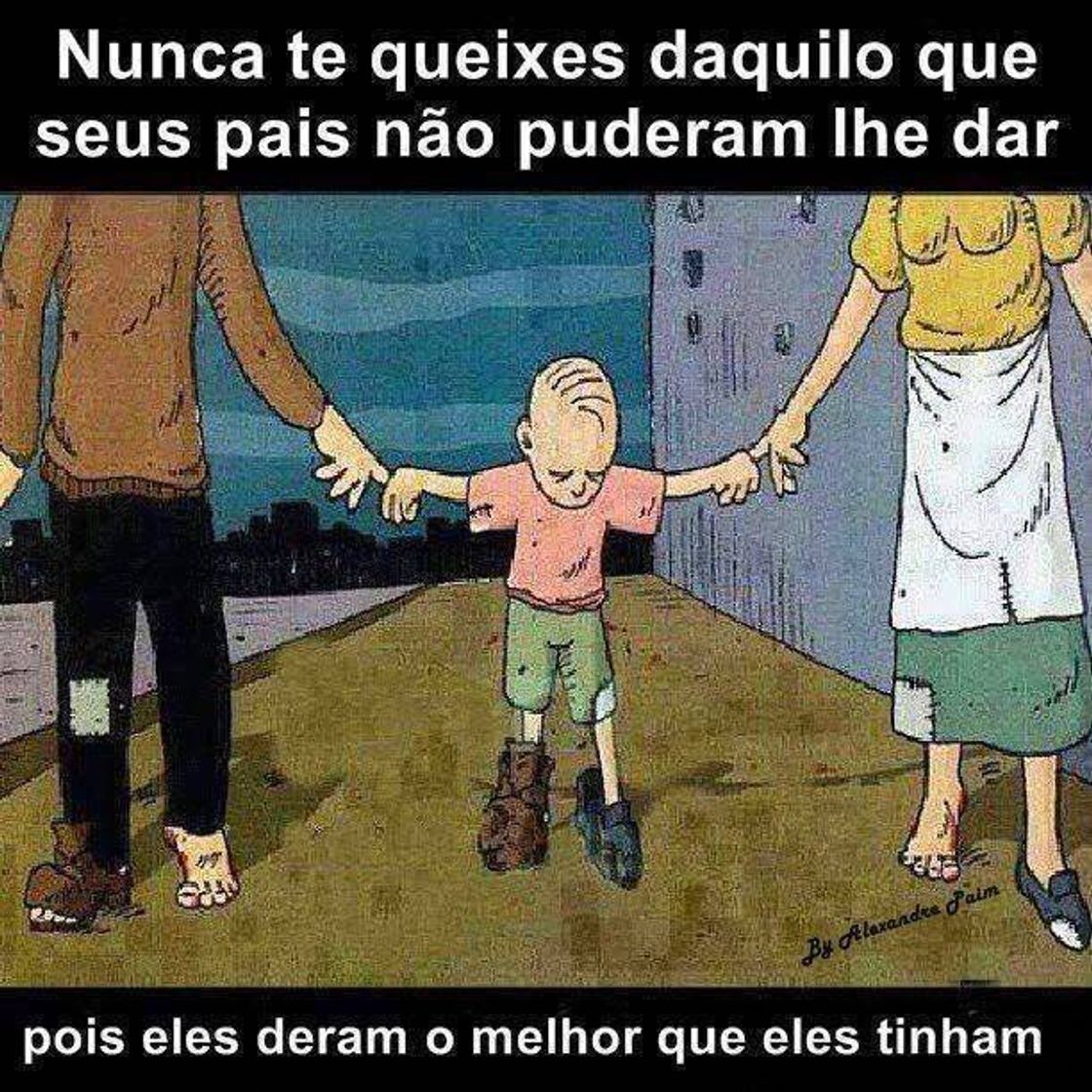 Social Seja grato as teus pais.