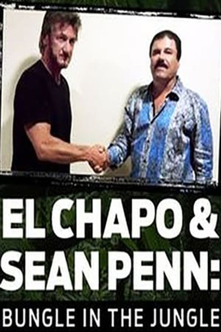 Película El Chapo & Sean Penn: Bungle in the Jungle