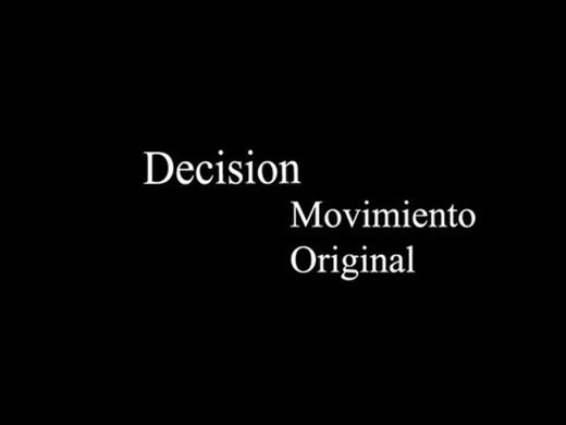 Movimiento Original - Desicion