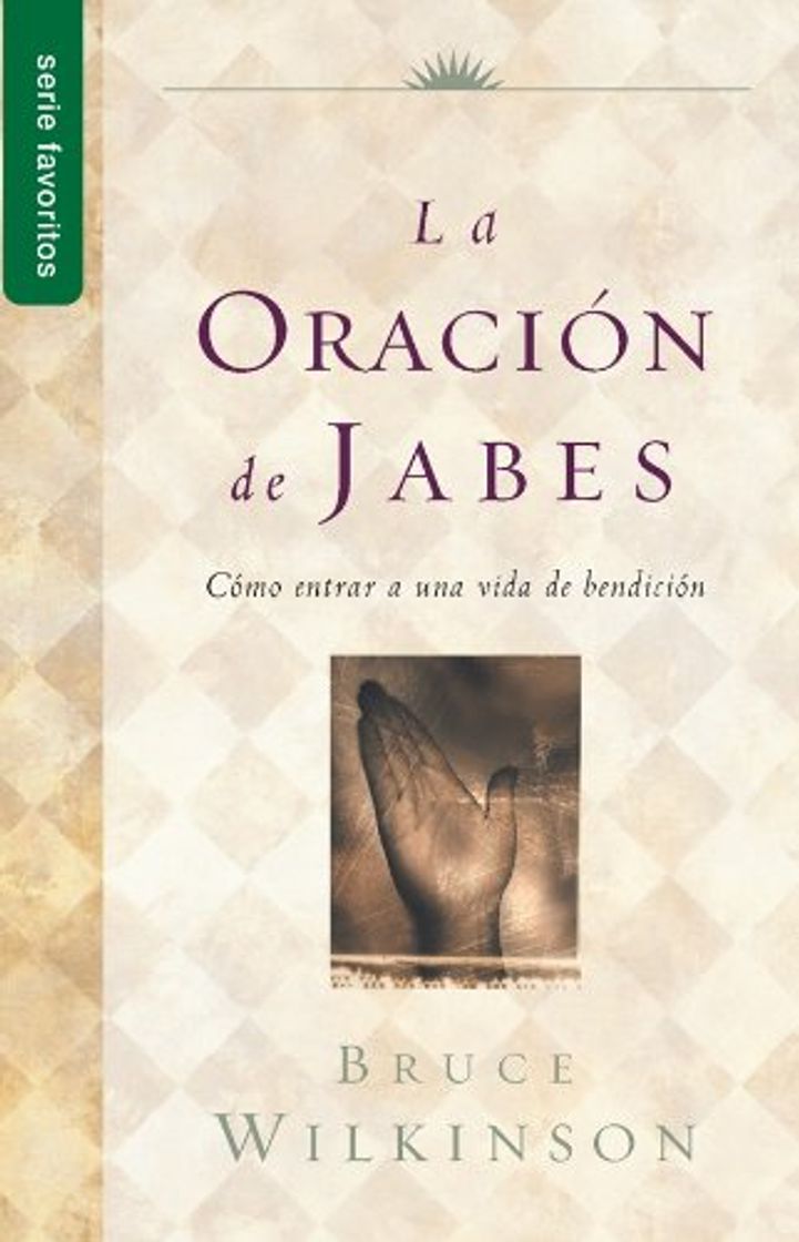 Libro La Oracion de Jabes: Como Entrar A una Vida de Bendicion