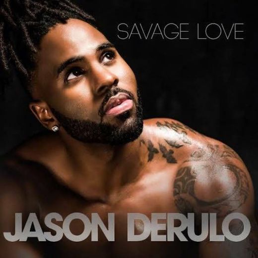 Savage love -Jason Derulo & Jawsh 