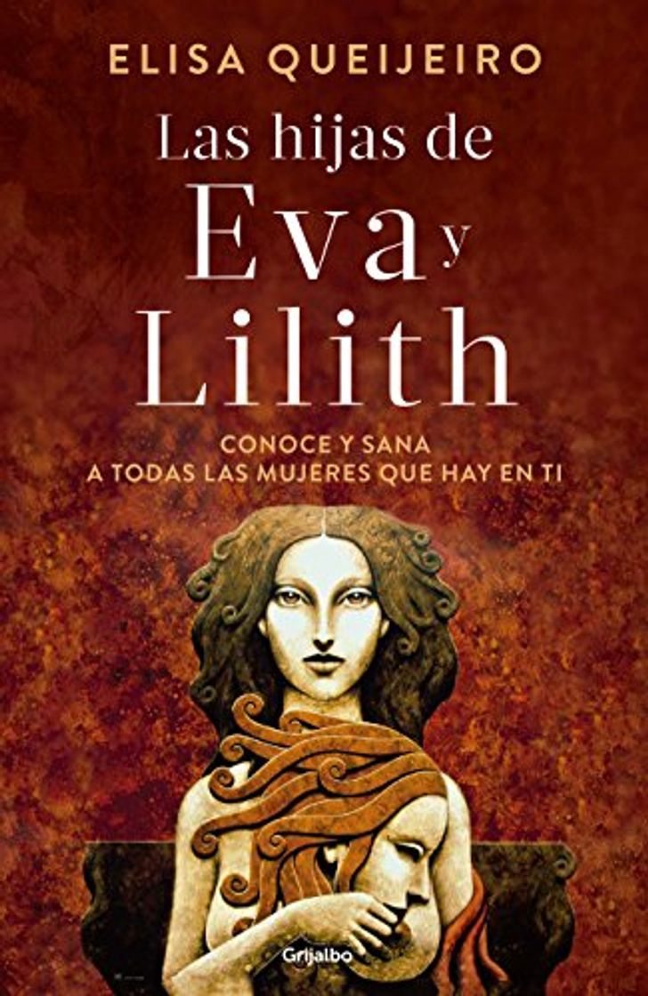 Libro Las hijas de Eva y Lilith: Conoce y sana a todas las mujeres que hay en ti