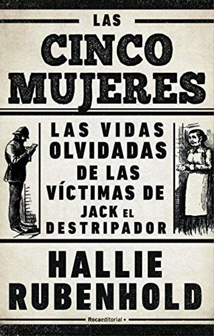 Books Las cinco mujeres: Las vidas olvidadas de las víctimas de Jack el Destripador