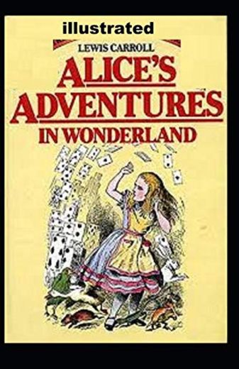 Alice's Adventures in Wonderland  illustrated