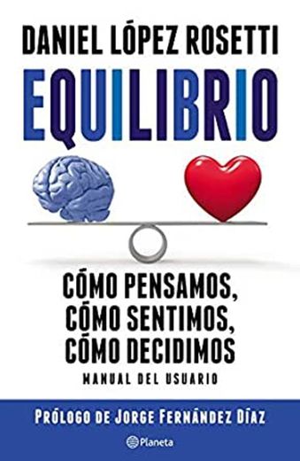 Equilibrio: Manual de usuario: cómo pensamos, cómo sentimos, cómo decidimos