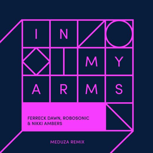 In My Arms (feat. Robosonic) - Meduza Remix