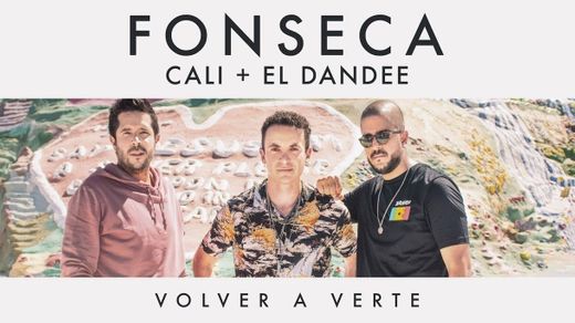 Fonseca - Volver a Verte feat Cali y El Dandee (Video Oficia